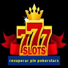 recuperar pin pokerstars